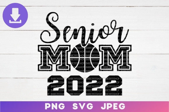 Basketball Senior Mom 2022 SVG Graphics