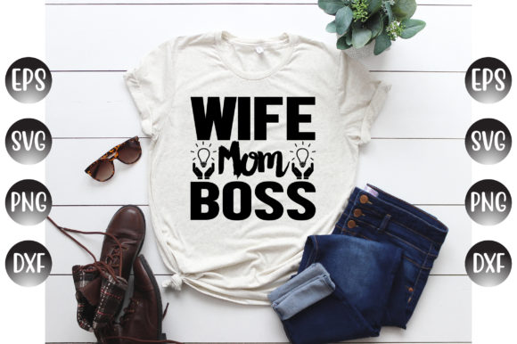 Boss Quotes, Wife Mom Boss... Graphics