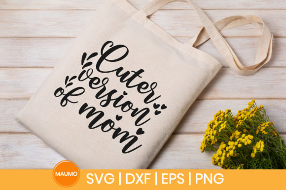 Cuter Version of Mom Baby Svg Quote Graphics