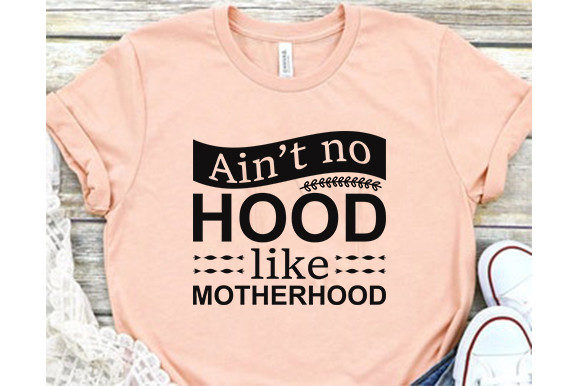 Funny Mom Svg Design, Ain’t No Hood