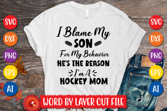 I Blame My Son for My Behavior He's the Graphics and T-Shirt Designs