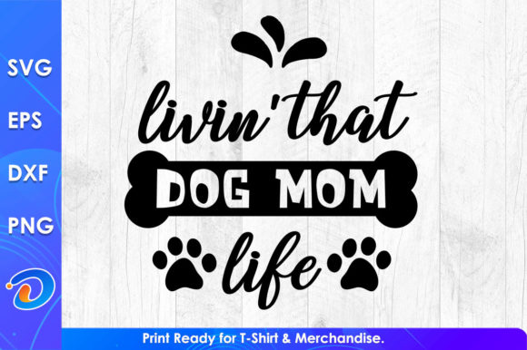 Livin That Dog Mom Life Svg Files