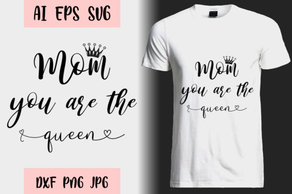 Mom Design Mom Your the Queen Graphics
