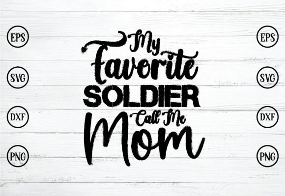 My Favorite Soldier Call Me Mom SVG: Graphics & Crafts