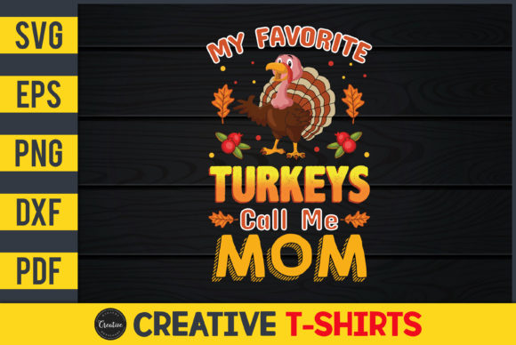My Favorite Turkeys Call Me Mom Graphics