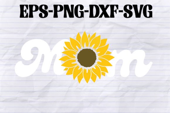 Sunflower Mom SVG, Graphics for Crafts