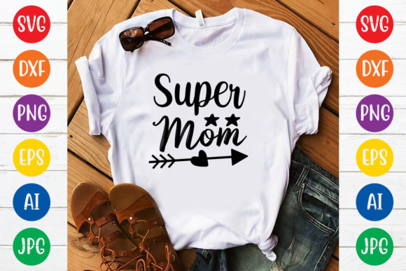 Super Mom Svg Design: Graphics for T-Shirt Designs