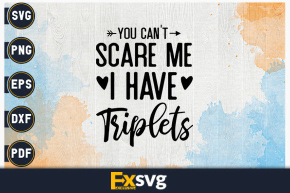 You Can't Scare Me, I Have Triplets Graphics